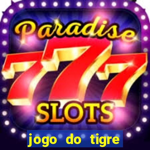 jogo do tigre ganha dinheiro mesmo